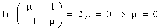 Tr Matrix = 2*� = 0 => � = 0